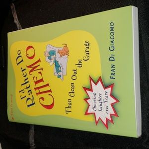 I'd Rather Do Chemo Than Clean Out the Garage: Choosing Laughter Over Tears Book